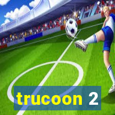 trucoon 2